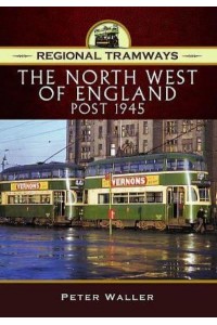 Regional Tramways The North West of England Post 1945