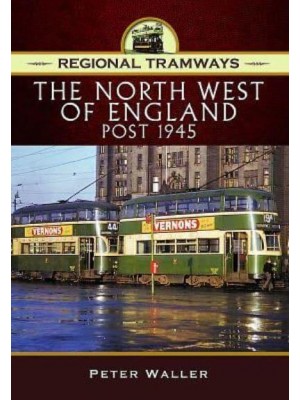 Regional Tramways The North West of England Post 1945