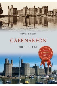 Caernarfon Through Time - Through Time