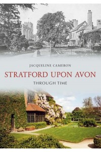 Stratford Upon Avon Through Time - Through Time