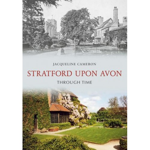 Stratford Upon Avon Through Time - Through Time