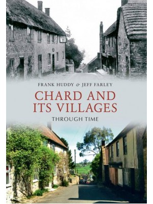 Chard and Its Villages Through Time - Through Time