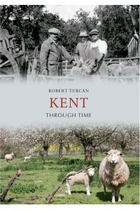 Kent Through Time - Through Time