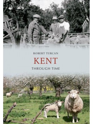 Kent Through Time - Through Time