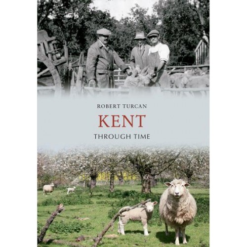 Kent Through Time - Through Time