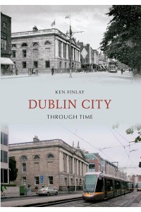 Dublin City Through Time - Through Time
