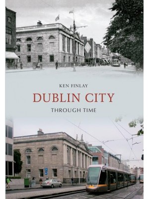 Dublin City Through Time - Through Time