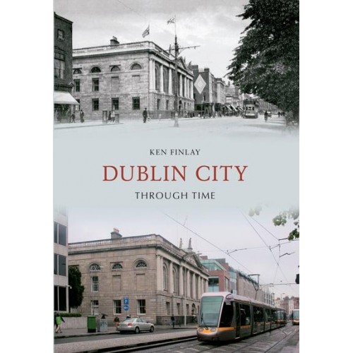 Dublin City Through Time - Through Time