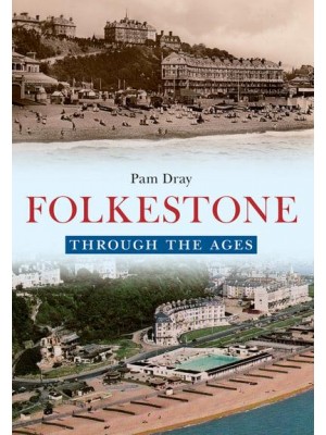 Folkestone Through the Ages - Through the Ages
