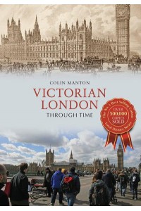 Victorian London Through Time - Through Time