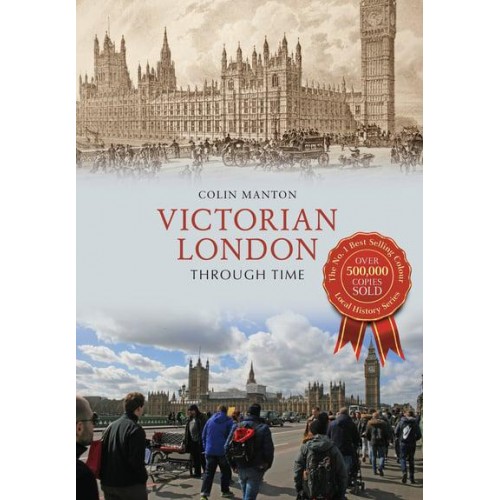 Victorian London Through Time - Through Time