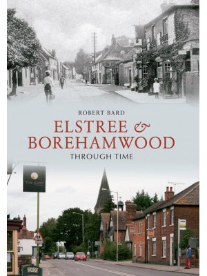 Elstree & Borehamwood Through Time - Through Time