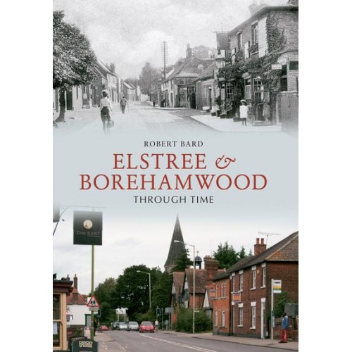 Elstree & Borehamwood Through Time - Through Time