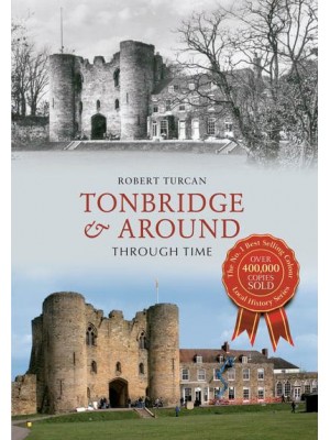 Tonbridge & Around Through Time - Through Time