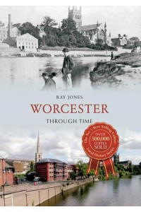 Worcester Through Time - Through Time