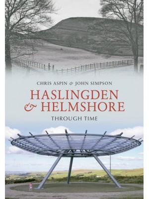Haslingden and Helmshore Through Time - Through Time