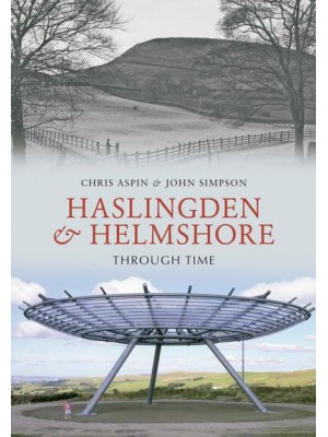 Haslingden and Helmshore Through Time - Through Time