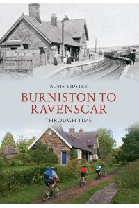 Burniston to Ravenscar Through Time, Including Cloughton, Hayburn Wyke & Staintondale - Through Time