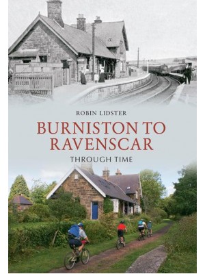 Burniston to Ravenscar Through Time, Including Cloughton, Hayburn Wyke & Staintondale - Through Time