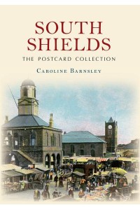 South Shields The Postcard Collection - The Postcard Collection