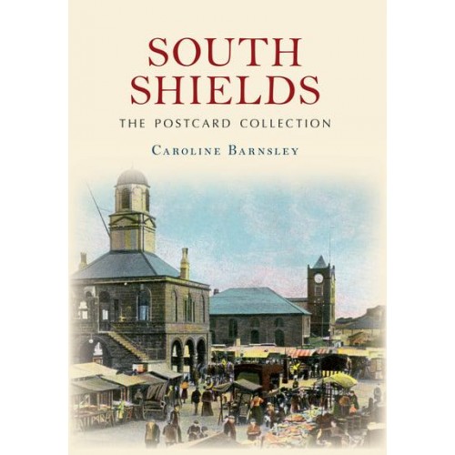 South Shields The Postcard Collection - The Postcard Collection