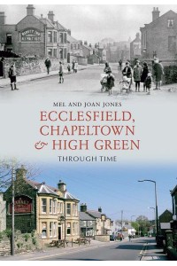Ecclesfield, Chapeltown & High Green Through Time - Through Time