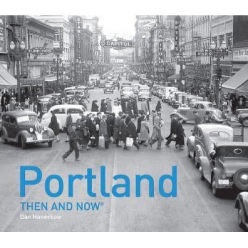 Portland Then and Now¬ - Then and Now