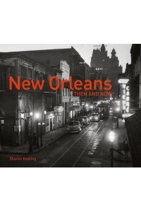 New Orleans Then and Now¬ - Then and Now