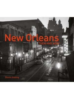 New Orleans Then and Now¬ - Then and Now