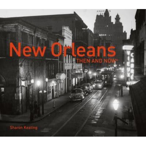 New Orleans Then and Now¬ - Then and Now