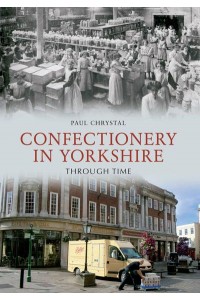 Confectionery in Yorkshire Through Time - Through Time