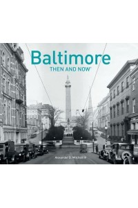 Baltimore Then and Now¬ - Then and Now