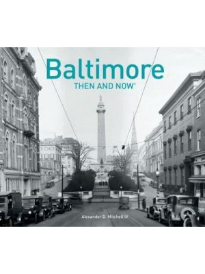 Baltimore Then and Now¬ - Then and Now