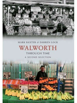 Walworth Through Time A Second Selection - Through Time