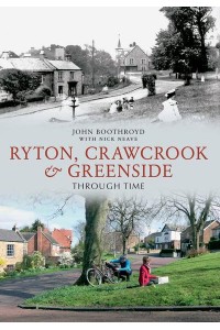 Ryton, Crawcrook & Greenside Through Time - Through Time