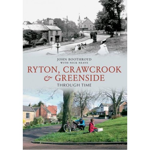 Ryton, Crawcrook & Greenside Through Time - Through Time