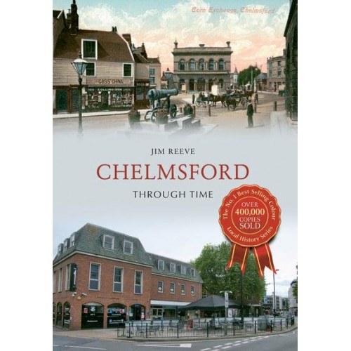 Chelmsford Through Time - Through Time