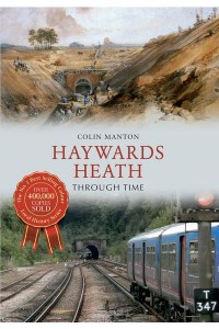 Haywards Heath Through Time - Through Time
