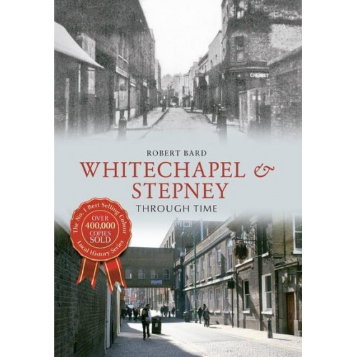 Whitechapel & Stepney Through Time - Through Time