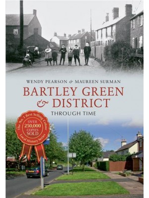 Bartley Green & District Through Time - Through Time