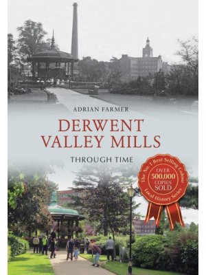 Derwent Valley Mills Through Time - Through Time