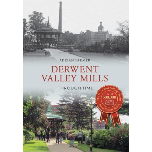 Derwent Valley Mills Through Time - Through Time