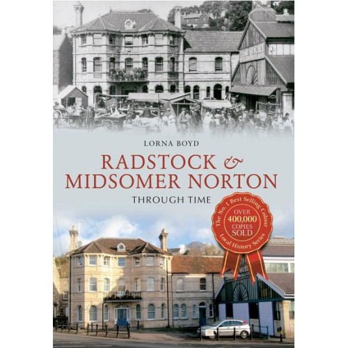 Radstock & Midsomer Norton Through Time - Through Time