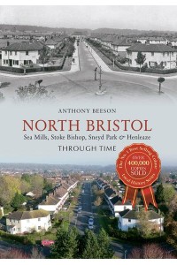 North Bristol Through Time Seamills, Stoke Bishop, Sneyd Park & Henleaze - Through Time