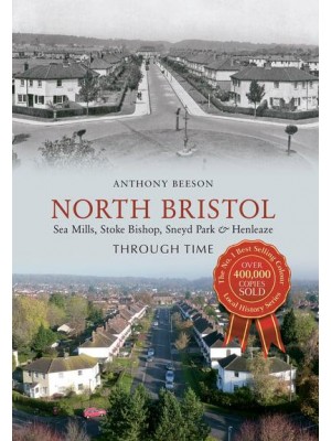 North Bristol Through Time Seamills, Stoke Bishop, Sneyd Park & Henleaze - Through Time