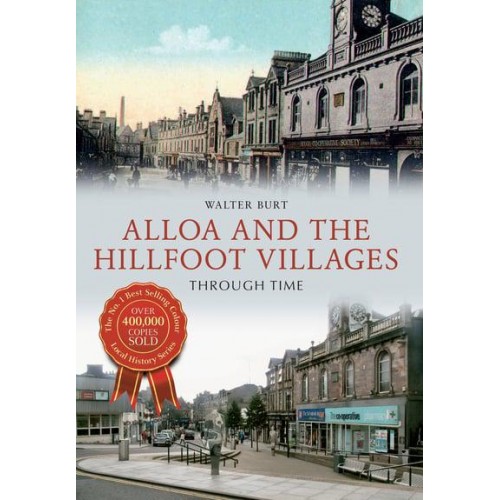 Alloa and the Hillfoot Villages Through Time - Through Time