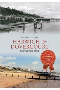 Harwich & Dovercourt Through Time - Through Time