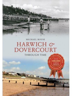 Harwich & Dovercourt Through Time - Through Time