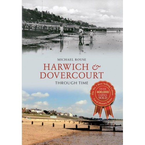 Harwich & Dovercourt Through Time - Through Time