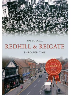 Redhill & Reigate Through Time - Through Time